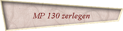 MP 130 zerlegen